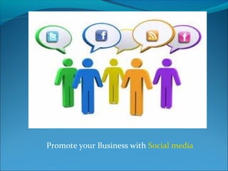 Promote your Business with Social media
 