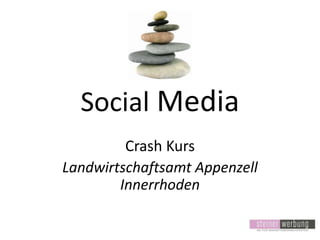 Social Media
Crash Kurs
Landwirtschaftsamt Appenzell
Innerrhoden

 