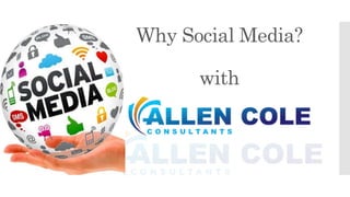 Why Social Media? 
with 
 