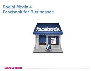 Social Media 4 
Facebook for Businesses "
 