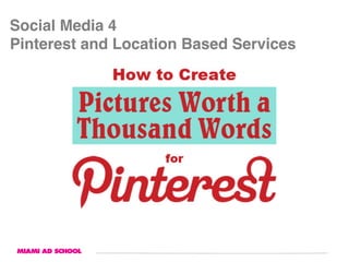 Social Media 4 
Pinterest and Location Based Services"
 