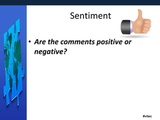 Sentiment Are the comments positive or negative?  