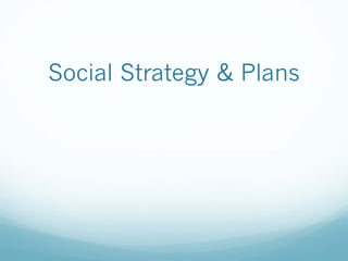 Social Strategy & Plans
 