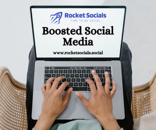 Boosted Social
Media
www.rocketsocials.social
 