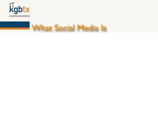 What Social Media Is
 