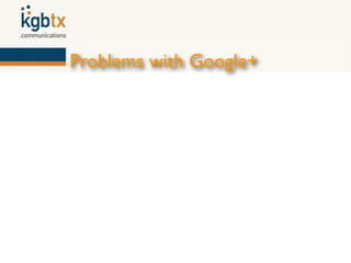 Problems with Google+
 