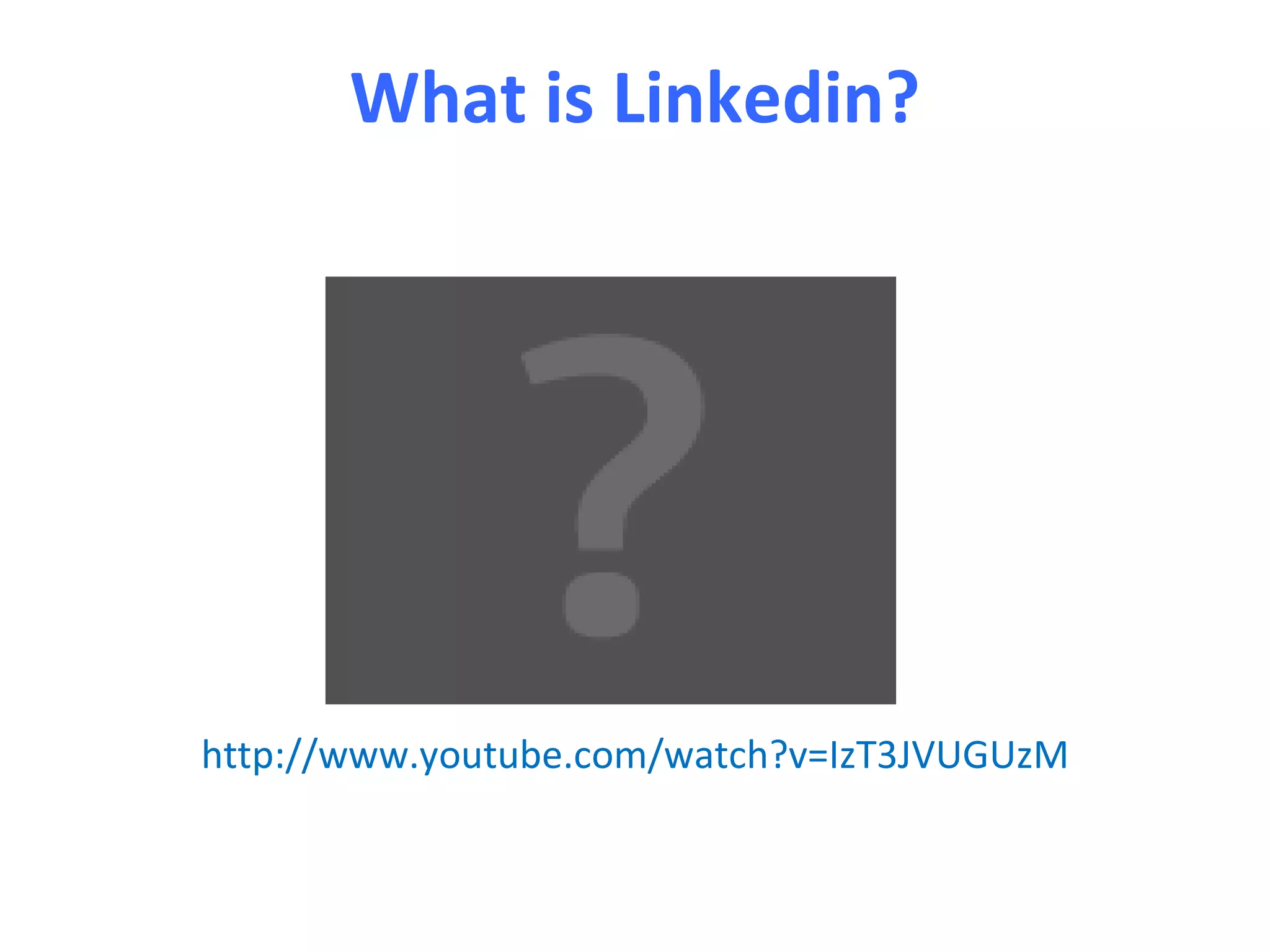 What is Linkedin?




http://www.youtube.com/watch?v=IzT3JVUGUzM
 