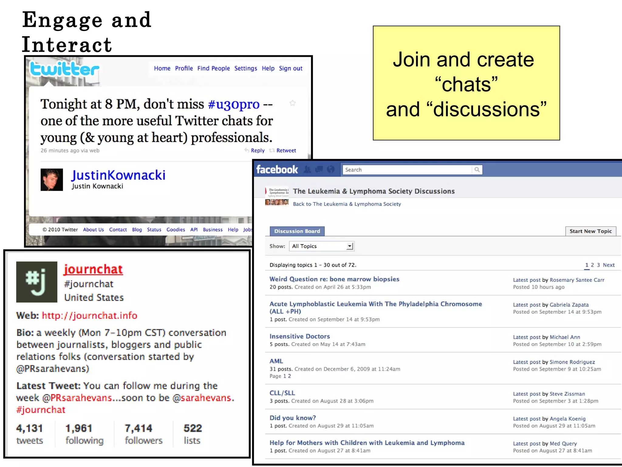 Engage and Interact Join and create  “ chats” and “discussions” 