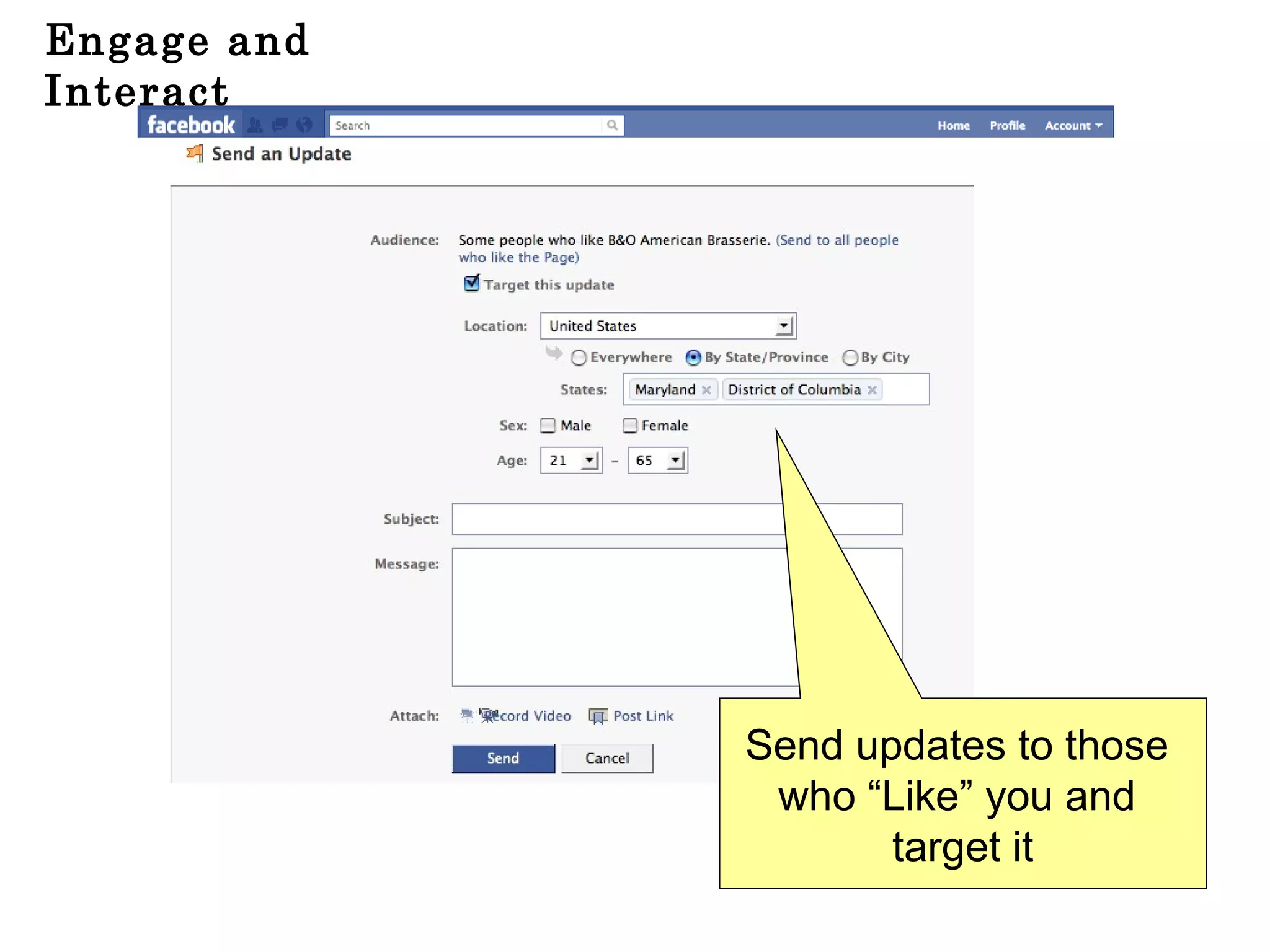 Engage and Interact Send updates to those  who “Like” you and  target it 