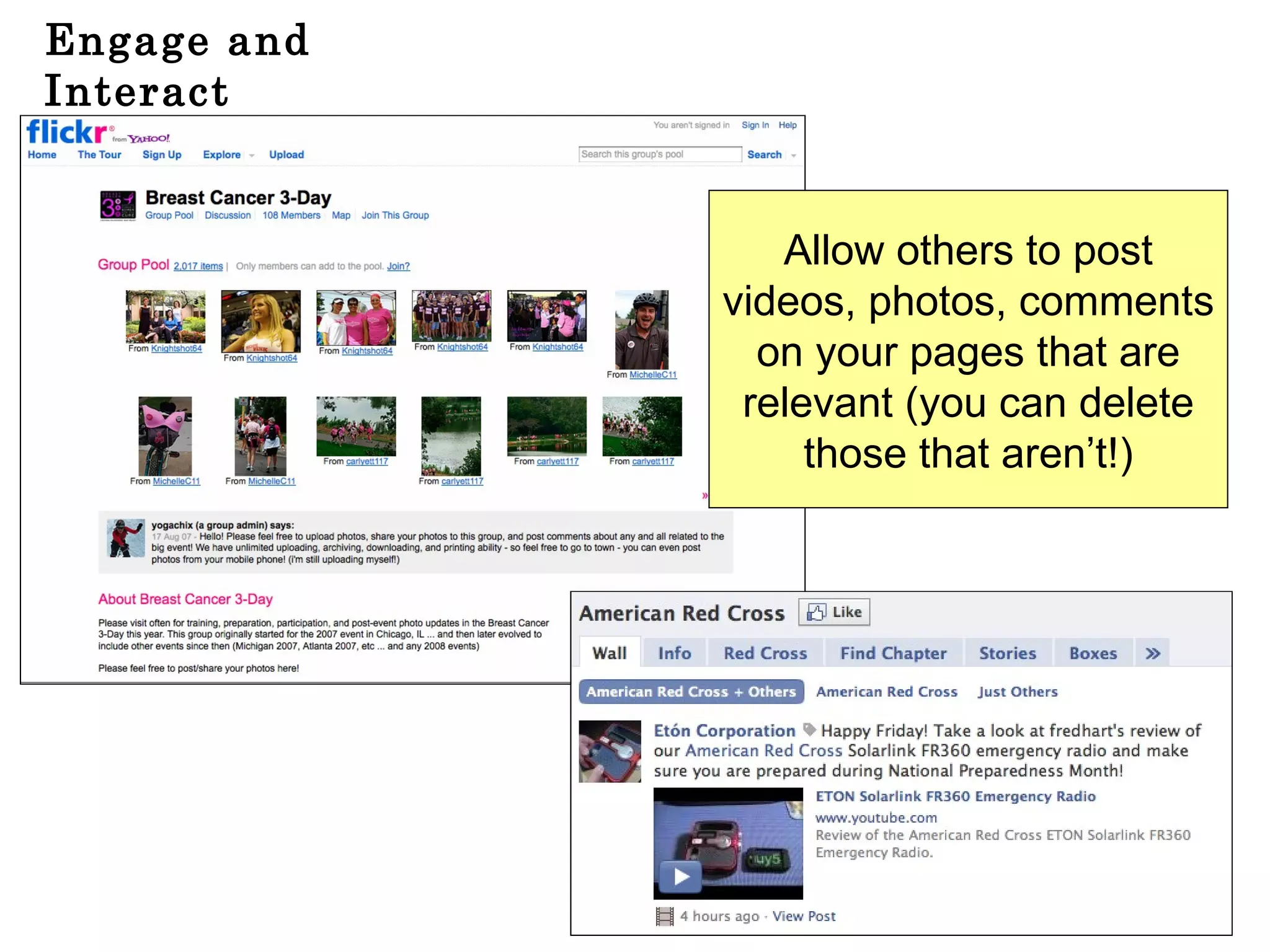 Engage and Interact Allow others to post videos, photos, comments on your pages that are relevant (you can delete those that aren’t!) 