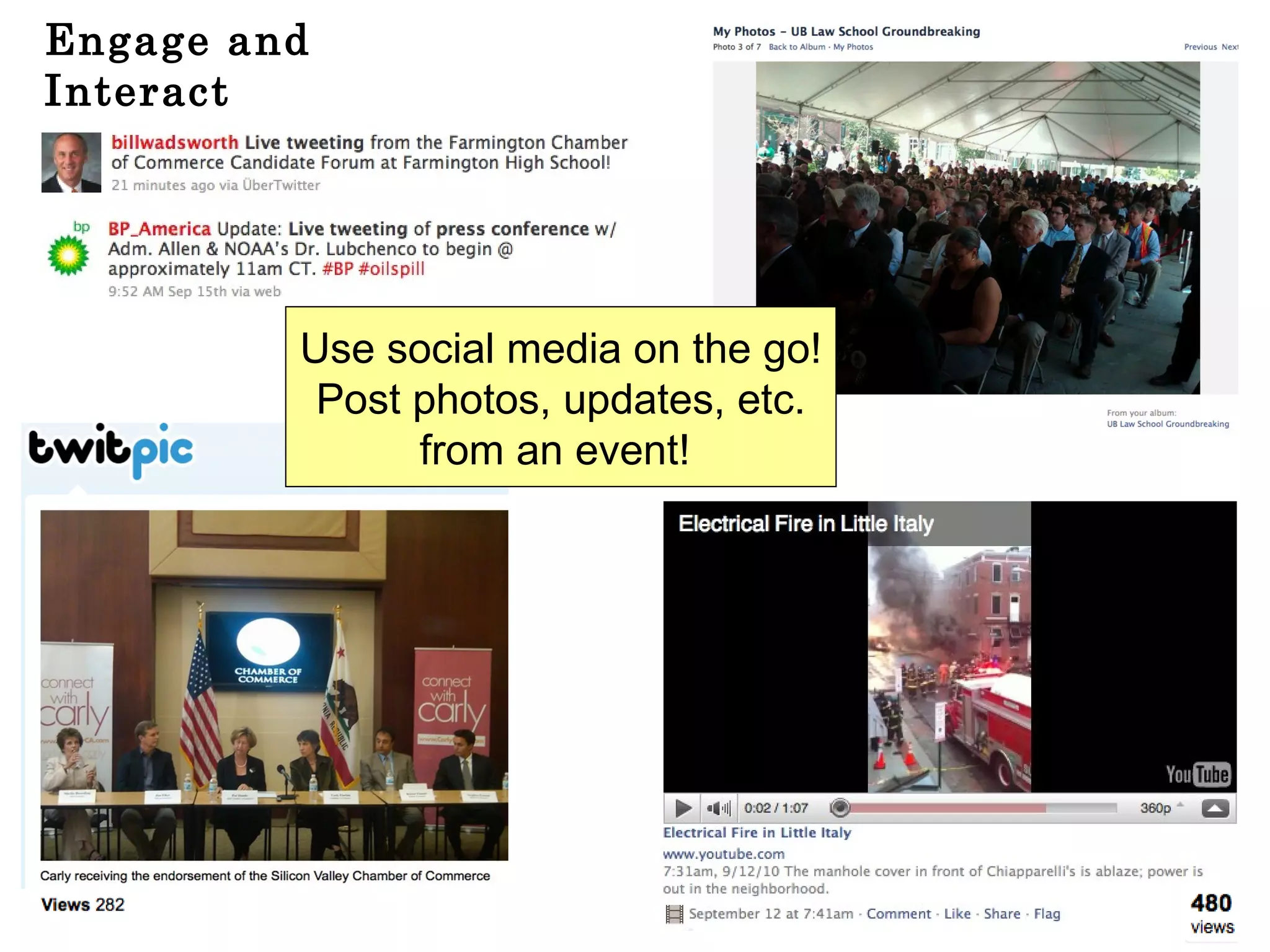 Engage and Interact Use social media on the go! Post photos, updates, etc. from an event!  