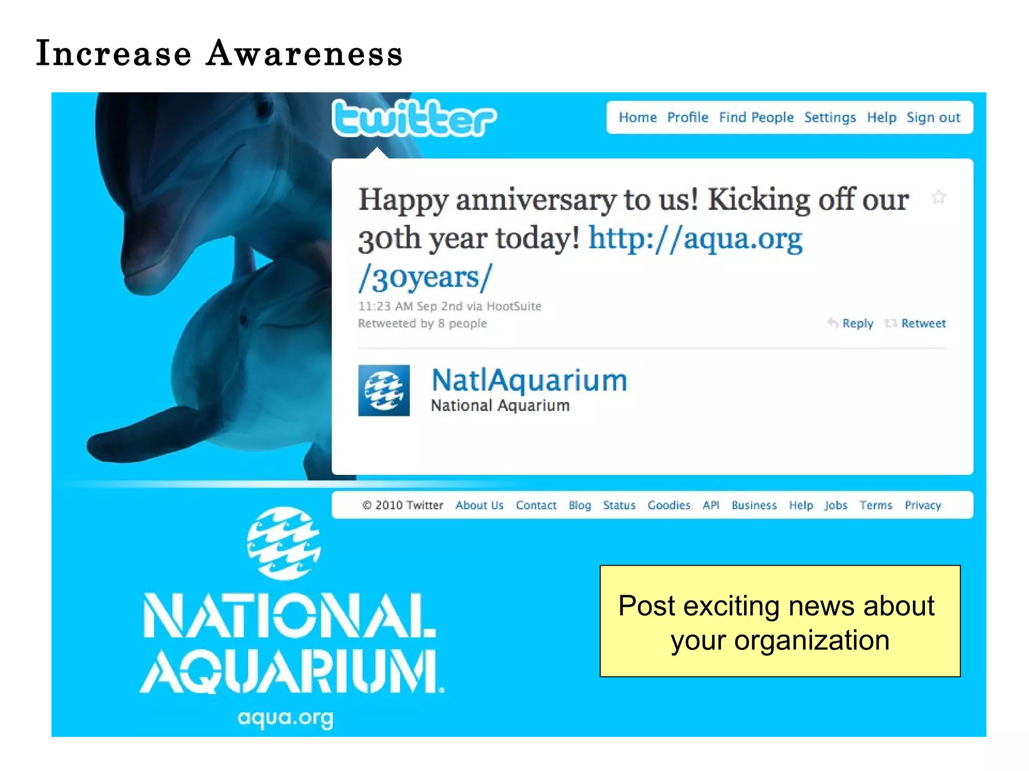 Increase Awareness Post exciting news about  your organization 