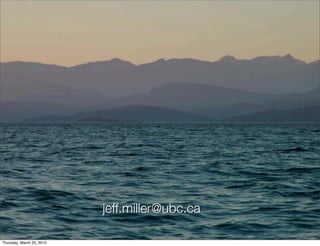 jeff.miller@ubc.ca

Thursday, March 25, 2010
 