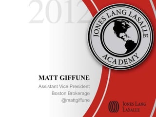 MATT GIFFUNE
Assistant Vice President
      Boston Brokerage
           @mattgiffune
 
