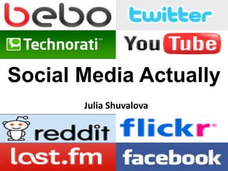 Social Media Actually
Julia Shuvalova
 