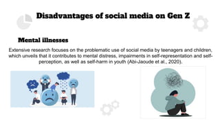 Disadvantages of social media on Gen Z
Mental illnesses
Extensive research focuses on the problematic use of social media ...