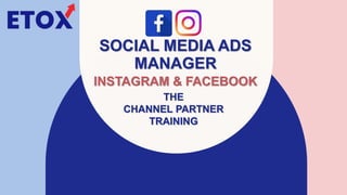 SOCIAL MEDIA ADS
MANAGER
INSTAGRAM & FACEBOOK
THE
CHANNEL PARTNER
TRAINING
 