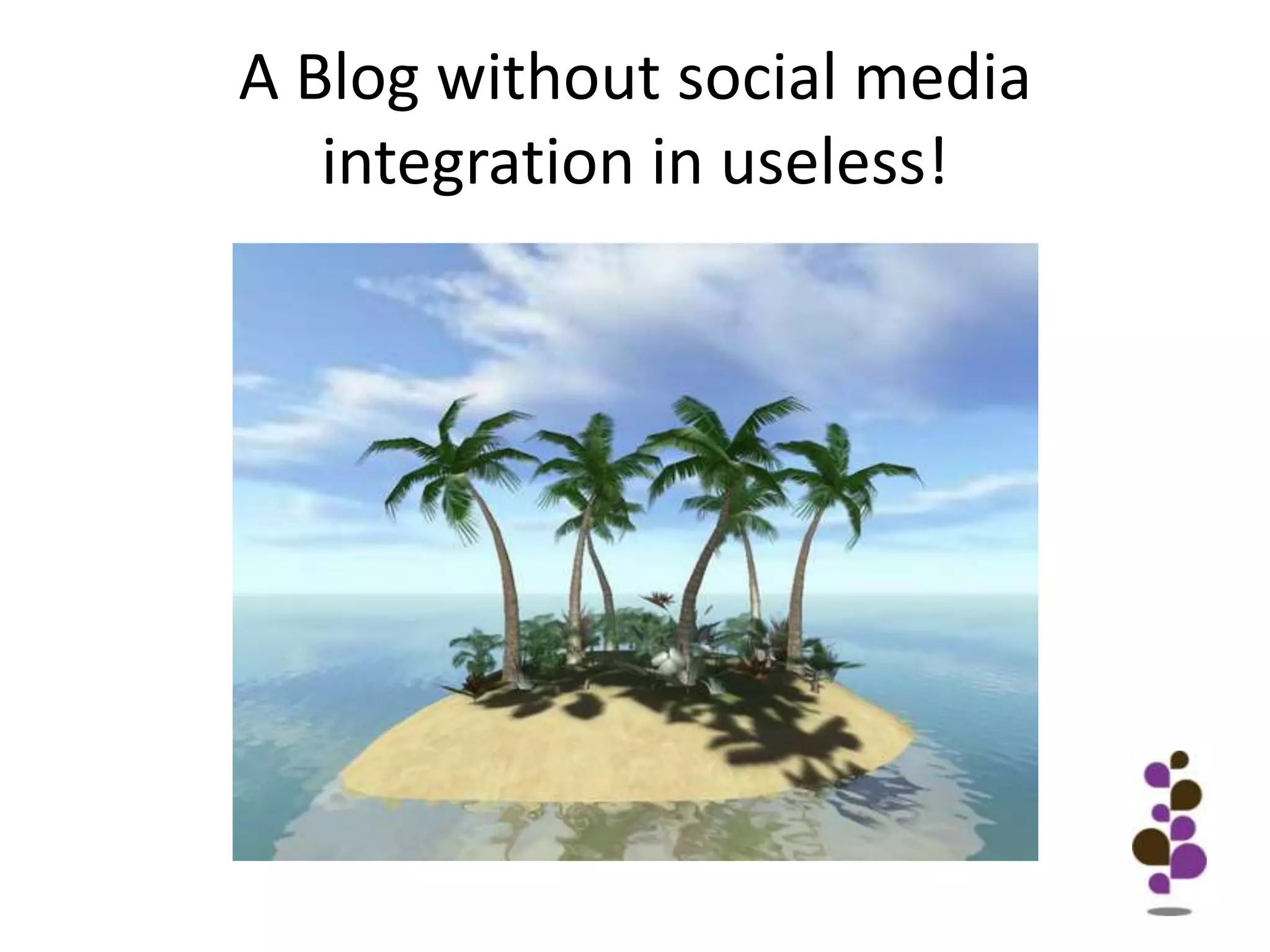 A Blog without social media integration in useless!
