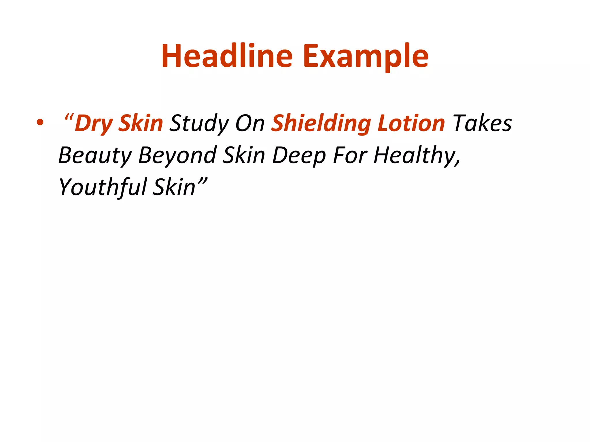 Headline Example “ Dry Skin  Study On  Shielding Lotion  Takes Beauty Beyond Skin Deep For Healthy, Youthful Skin”   