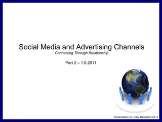 Social Media and Advertising Channels Connecting Through Relationship Part 2 – 1.6.2011 