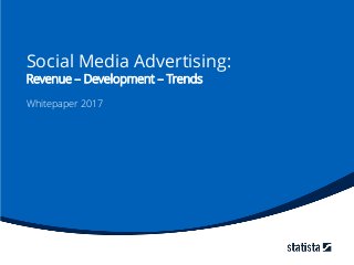 Social Media Advertising:
Revenue – Development – Trends
Whitepaper 2017
 