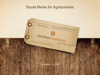 Social Media for Agribusiness November 19, 2009 