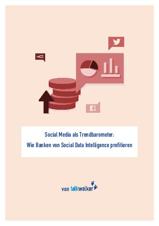 1
Social Media als Trendbarometer:
Wie Banken von Social Data Intelligence profitieren
von
 