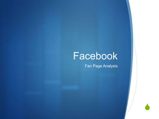 Facebook<br />Fan Page Analysis<br />