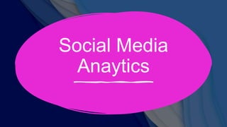 Social Media
Anaytics
 
