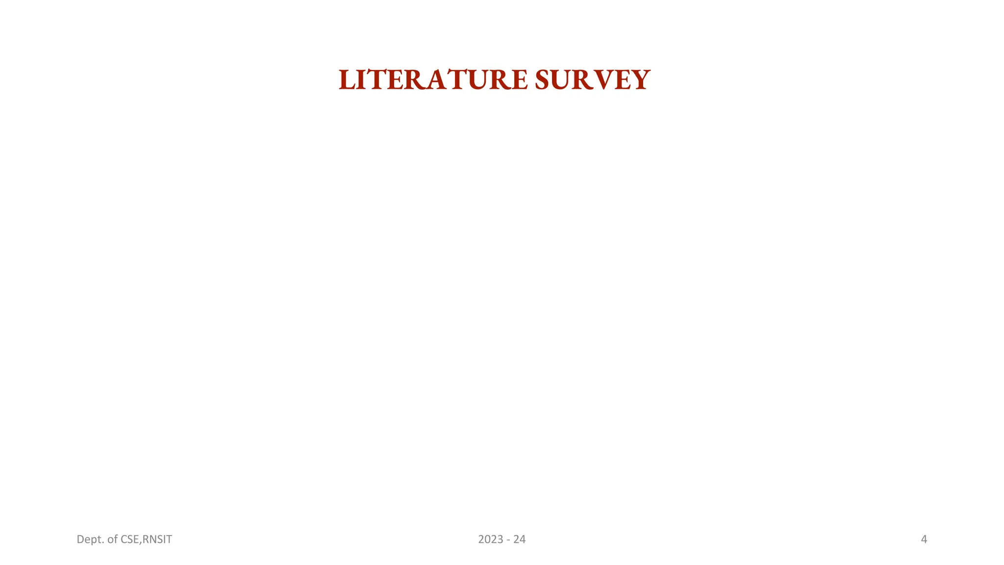 LITERATURE SURVEY
4
Dept. of CSE,RNSIT 2023 - 24
 