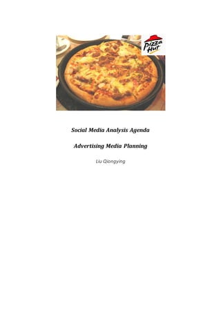 Social Media Analysis Agenda
Advertising Media Planning
Liu Qiongying

 