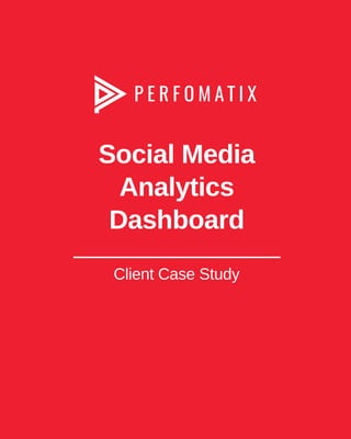 Social Media
Analytics
Dashboard






Client Case Study
 