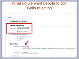 What do we want people to do?
(“Calls to action”)
 