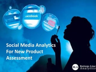 Social Media Analytics
For New Product
Assessment
 