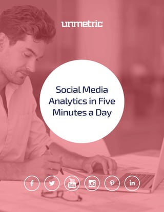 SocialMedia
Analytics in Five
Minutes a Day
 
