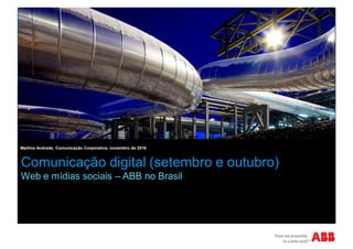 Comunicação digital (setembro e outubro)
Web e mídias sociais – ABB no Brasil
Martina Andrade, Comunicação Corporativa, novembro de 2016
 