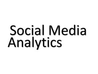 Social Media
Analytics
 