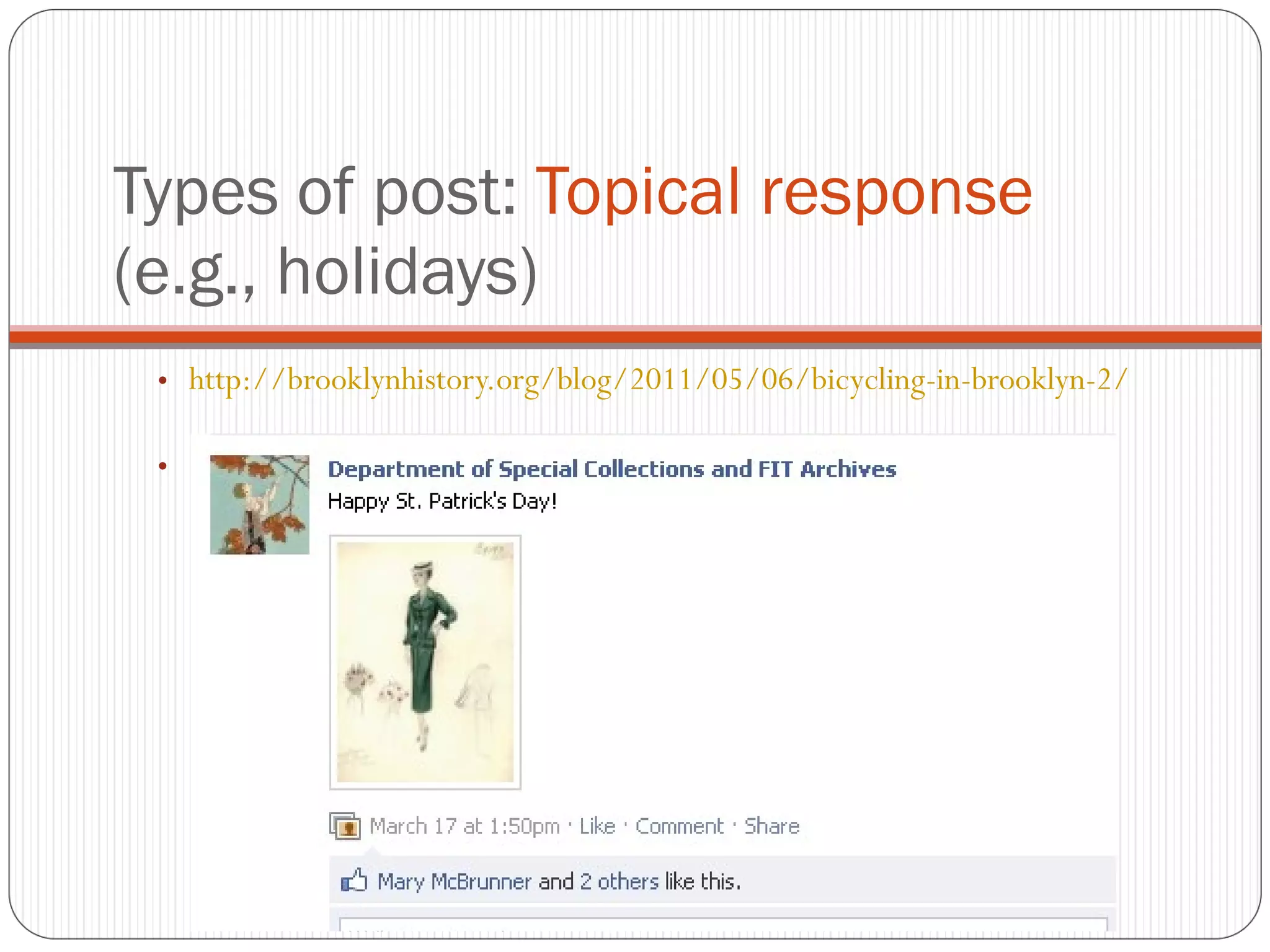 Types of post:  Topical response  (e.g., holidays)  http://brooklynhistory.org/blog/2011/05/06/bicycling-in-brooklyn-2/ 