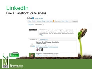 LinkedIn
Like a Facebook for business.
 