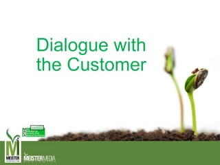 Dialogue with
the Customer
 