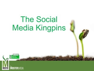 The Social
Media Kingpins
 