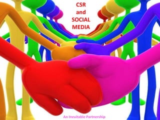 CSR  and   SOCIAL MEDIA An Inevitable Partnership 