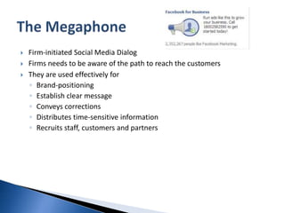    Customer-initiated Social Media Dialog
   These are helpful to
    ◦ To capture Customer feedback
    ◦ Enhance Marke...