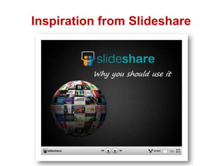 Inspiration from Slideshare

 