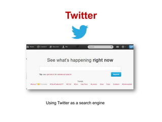 Twitter

Using Twitter as a search engine

 