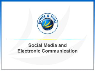 Social Media and
Electronic Communication
 
