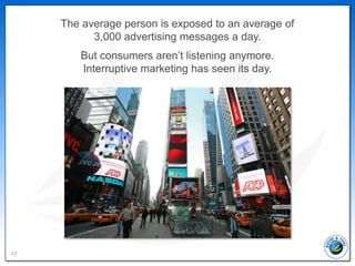 The average person is exposed to an average of
           3,000 advertising messages a day.
        But consumers aren’t l...
