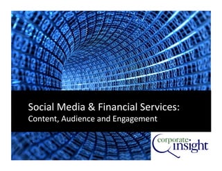 Social Media & Financial Services: 
Content, Audience and Engagement 


                                      1 
 