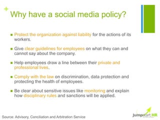 +
     Why have a social media policy?

        Protect the organization against liability for the actions of its
       ...