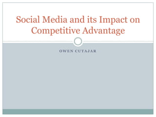 Owen Cutajar Social Media and its Impact on Competitive Advantage 